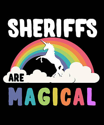 Wall Art - Digital Art - Sheriffs Are Magical by Flippin Sweet Gear