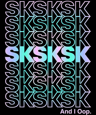 Wall Art - Digital Art - SkSkSk And I Oop Gift for Teen Tween by Flippin Sweet Gear