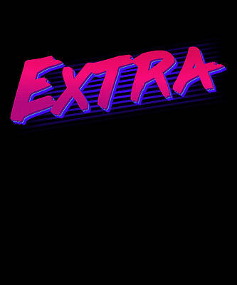 Wall Art - Digital Art - So Extra by Flippin Sweet Gear
