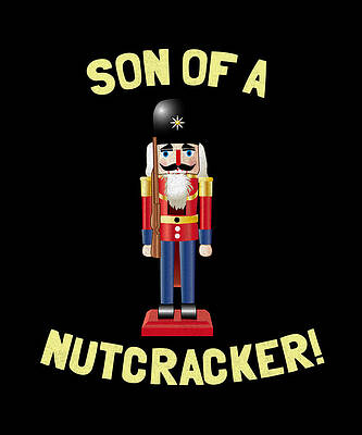 Wall Art - Digital Art - Son Of A Nutcracker by Flippin Sweet Gear