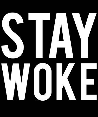 Wall Art - Digital Art - Stay Woke Anti-Trump by Flippin Sweet Gear