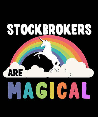 Wall Art - Digital Art - Stockbrokers Are Magical by Flippin Sweet Gear