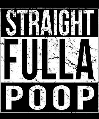 Wall Art - Digital Art - Straight Fulla Poop by Flippin Sweet Gear
