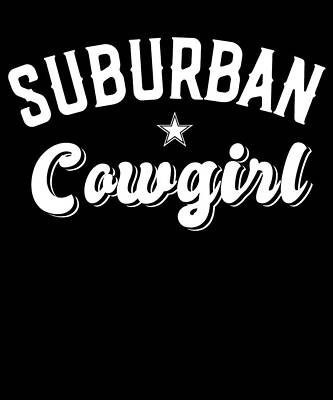 Wall Art - Digital Art - Suburban Cowgirl by Flippin Sweet Gear