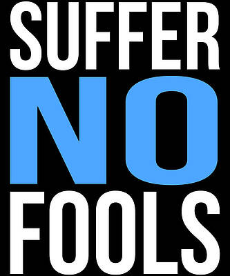 Wall Art - Digital Art - Suffer No Fools by Flippin Sweet Gear