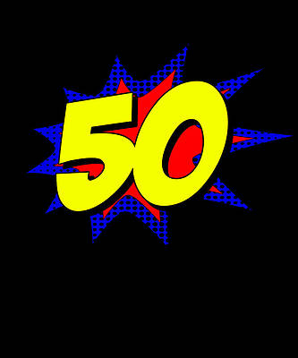 Wall Art - Digital Art - Superhero 50 Years Old Birthday by Flippin Sweet Gear