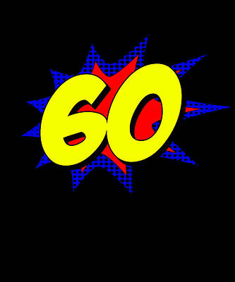 Wall Art - Digital Art - Superhero 60 Years Old Birthday by Flippin Sweet Gear