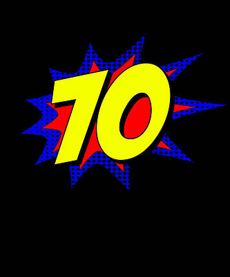 Wall Art - Digital Art - Superhero 70 Years Old Birthday by Flippin Sweet Gear