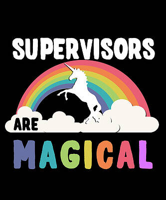 Wall Art - Digital Art - Supervisors Are Magical by Flippin Sweet Gear