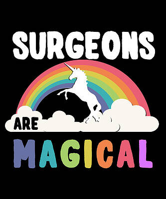 Wall Art - Digital Art - Surgeons Are Magical by Flippin Sweet Gear