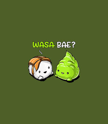  Digital Art - Sushi Wasabi Wasa Bae Cute Japanese Food Women Men Kids by Nabeex Naila