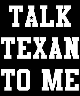 Wall Art - Digital Art - Talk Texan To Me by Flippin Sweet Gear