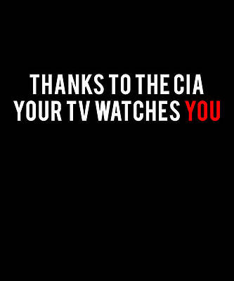 Wall Art - Digital Art - Thanks To The Cia Your TV Watches You by Flippin Sweet Gear