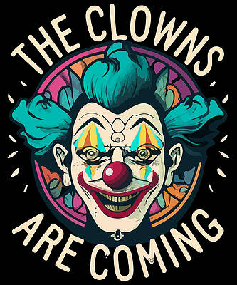 Wall Art - Digital Art - The Clowns Are Coming Creepy Halloween by Flippin Sweet Gear