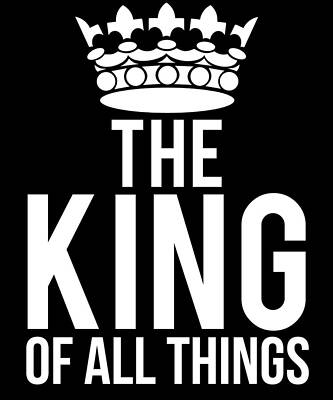 Wall Art - Digital Art - The King Of All Things by Flippin Sweet Gear