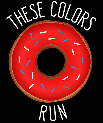 Wall Art - Digital Art - These Colors Dont Run Funny Patriotic by Flippin Sweet Gear