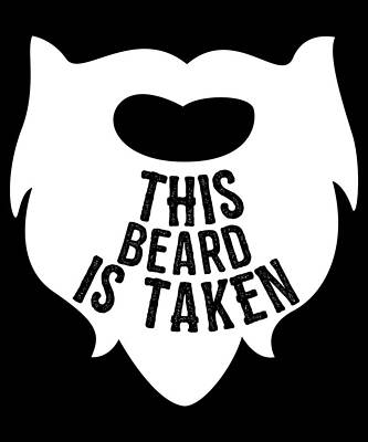 Wall Art - Digital Art - This Beard is Taken Valentines Day Gift for Him by Flippin Sweet Gear