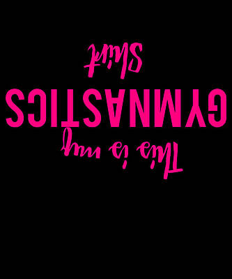 Wall Art - Digital Art - This Is My Gymnastics Shirt Funny by Flippin Sweet Gear