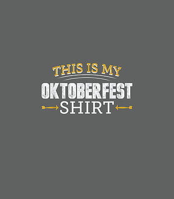 This Is My Oktoberfest Oktoberfest by River2Gaja