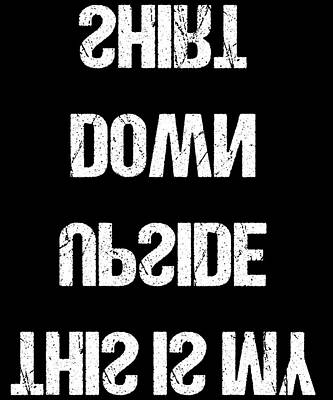 Wall Art - Digital Art - This Is My Upside Down by Flippin Sweet Gear