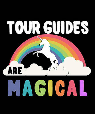Wall Art - Digital Art - Tour Guides Are Magical by Flippin Sweet Gear