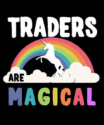 Wall Art - Digital Art - Traders Are Magical by Flippin Sweet Gear