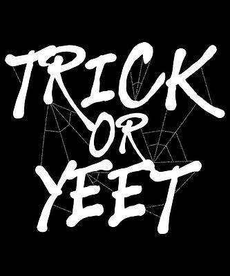 Wall Art - Digital Art - Trick or Yeet Halloween by Flippin Sweet Gear