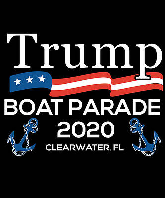 Wall Art - Digital Art - Trump Boat Parade Clearwater FL 2020 by Flippin Sweet Gear