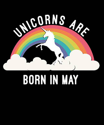 Wall Art - Digital Art - Unicorns Are Born In May by Flippin Sweet Gear