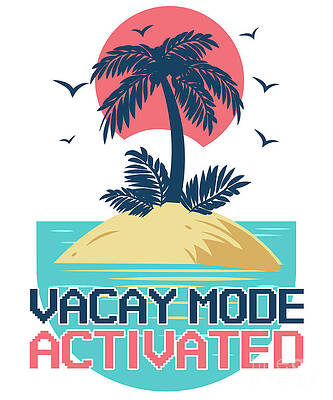 Wall Art - Digital Art - Vacay Mode Activated Family Vacation by Flippin Sweet Gear