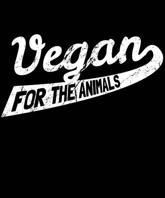 Wall Art - Digital Art - Vegan For The Animals by Flippin Sweet Gear