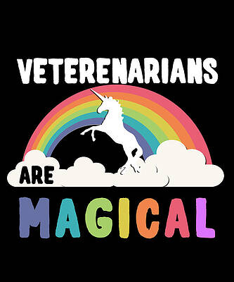 Wall Art - Digital Art - Veterenarians Are Magical by Flippin Sweet Gear