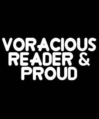 Wall Art - Digital Art - Voracious Reader Proud by Flippin Sweet Gear