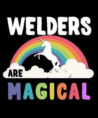 Wall Art - Digital Art - Welders Are Magical by Flippin Sweet Gear