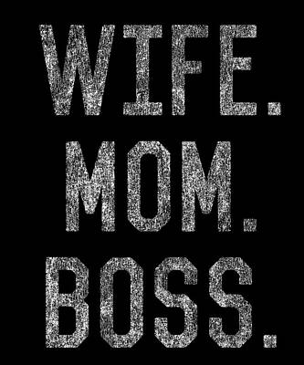 Wall Art - Digital Art - Wife Mom Boss Funny Mothers Day by Flippin Sweet Gear