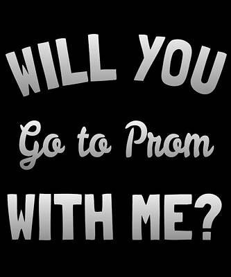 Wall Art - Digital Art - Will You Go To Prom With Me by Flippin Sweet Gear