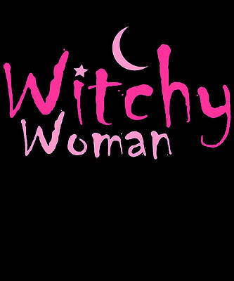 Wall Art - Digital Art - Witchy Woman Funny Halloween Witch by Flippin Sweet Gear