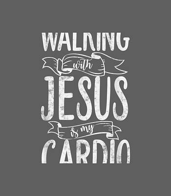  Digital Art - Workout Walking with Jesus is my Cardio by Morgan Christ