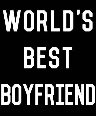 Wall Art - Digital Art - Worlds Best Boyfriend by Flippin Sweet Gear