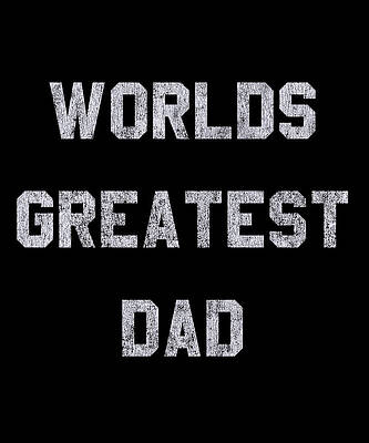 Wall Art - Digital Art - Worlds Greatest Dad Retro by Flippin Sweet Gear