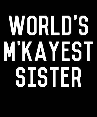 Wall Art - Digital Art - Worlds MKayest Sister by Flippin Sweet Gear