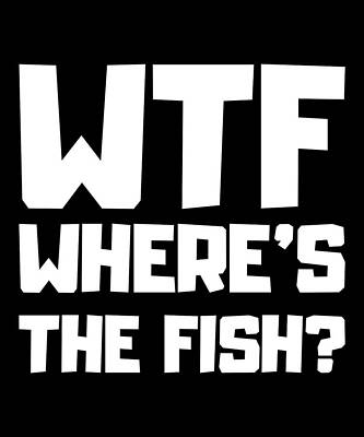 Wall Art - Digital Art - Wtf Wheres The Fish by Flippin Sweet Gear