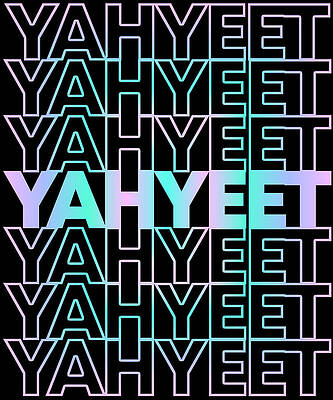 Wall Art - Digital Art - Yah Yeet Streetwear by Flippin Sweet Gear