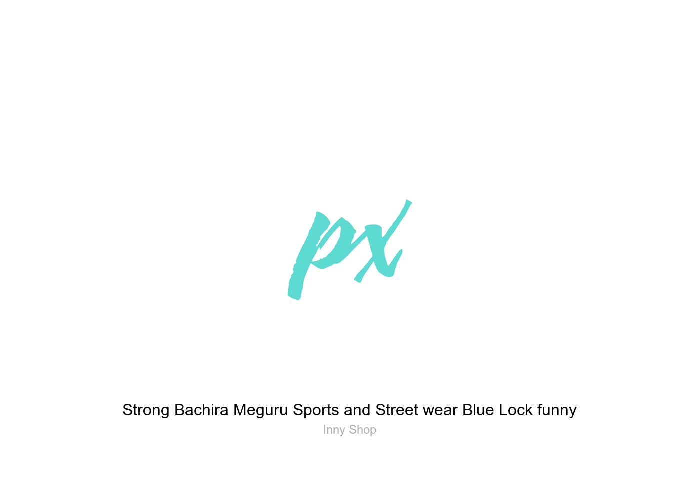 Strong Bachira Meguru Sports and Street wear Blue Lock funny Sticker by  Inny Shop - Pixels