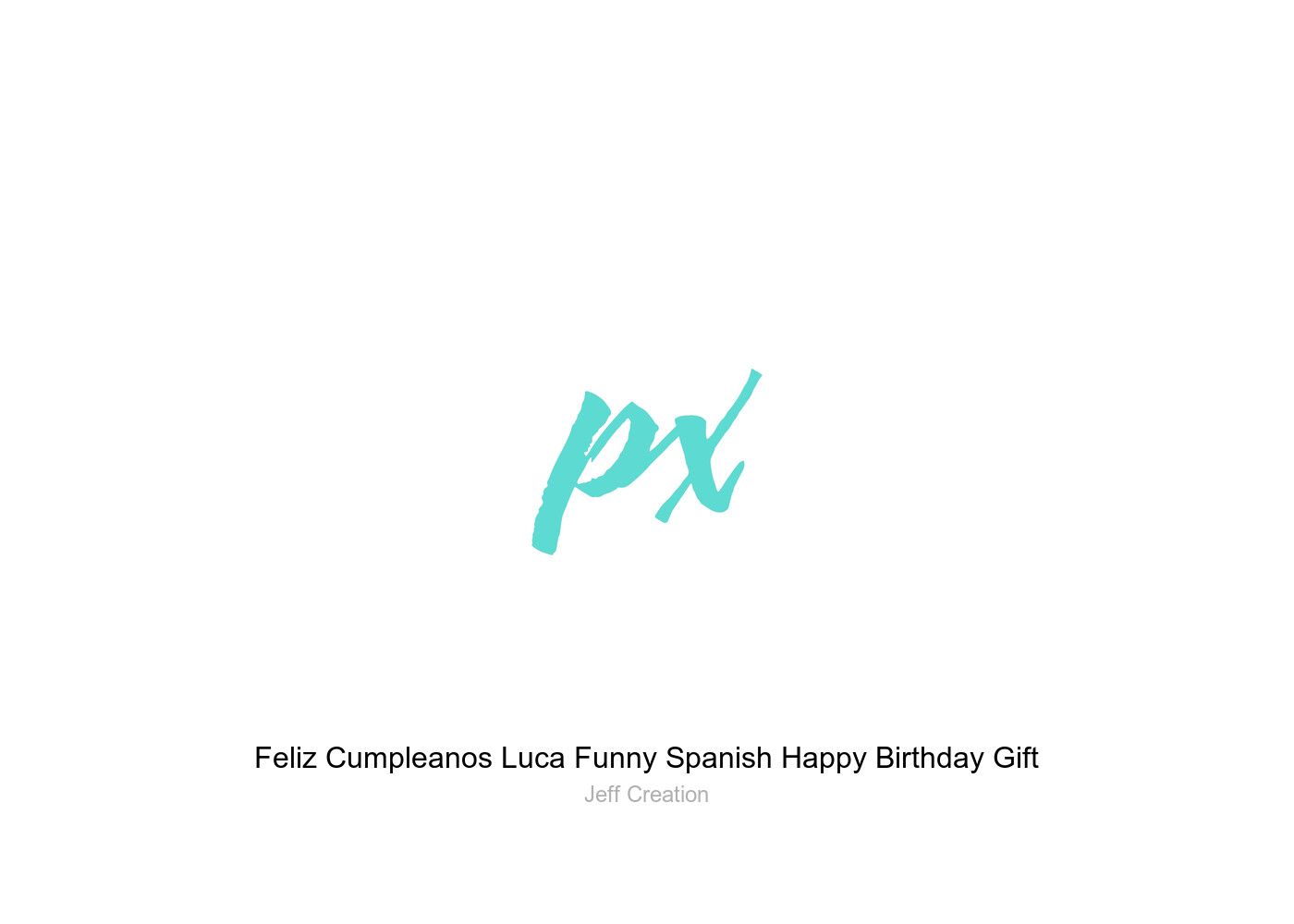Feliz Cumpleanos Luca Funny Spanish Happy Birthday Gift Greeting Card by  Jeff Creation