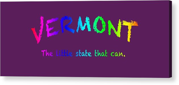 Vermont Acrylic Print featuring the photograph Vermont The Little State #1 by George Robinson