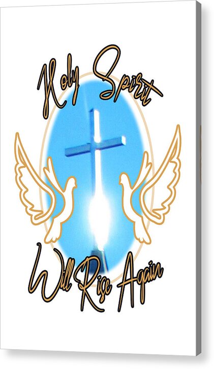 Holy Spirit Acrylic Print featuring the digital art Holy Spirit on a Cross #2 by Delynn Addams