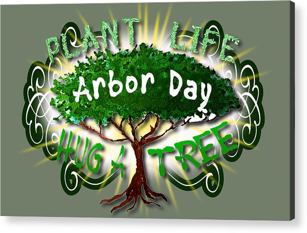 Arbor Day Acrylic Print featuring the digital art Arbor Day a Holiday to Remember by Delynn Addams