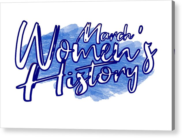 Blue Acrylic Print featuring the digital art Blue March Women's History Month by Delynn Addams