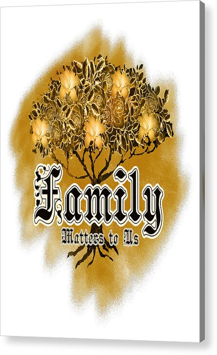 Family Acrylic Print featuring the digital art Family Matters to Us May 18th Holiday by Delynn Addams